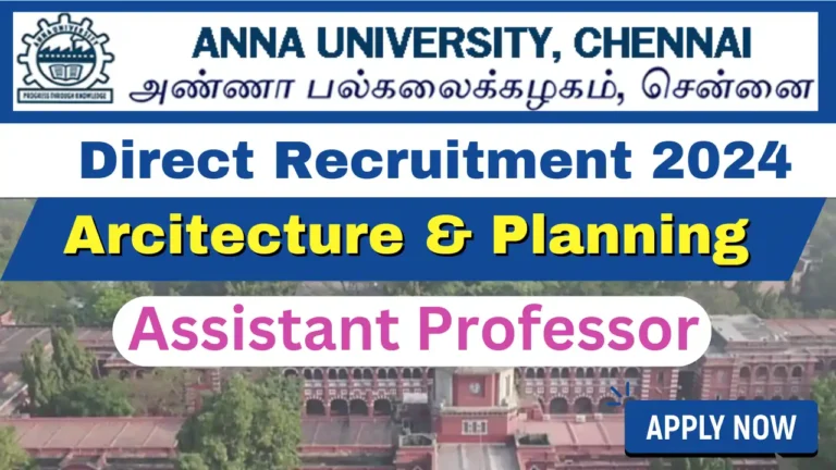 Anna University Direct Recruitment 2024 (Assistant Professor): Eligibility Criteria, Last Date, Selection Process.